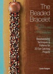 book The beaded bracelet: beadweaving techniques and patterns for 20 eye-catching projects /cby Carole Rodgers