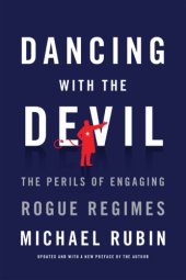 book Dancing with the devil: the perils of engaging rogue regimes