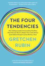 book The four tendencies: the Indispensable Personality Profiles That Reveal How to Make Your Life Better (and Other People's Lives Better, Too)