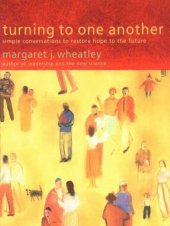 book Turning to One Another: Simple Conversations to Restore Hope to the Future