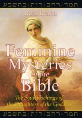 book Feminine mysteries in the Bible: the soul teachings of the daughters of the goddess