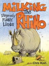 book Milking the Rhino: Dangerously Funny Lists