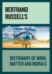 book Bertrand Russell's Dictionary of Mind, Matter and Morals