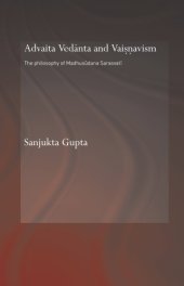 book Advaita Vedānta and Vaiṣṇavism: the philosophy of Madhusūdana Sarasvatī