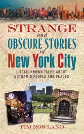 book Strange and Obscure Stories of New York City: Little-Known Tales About Gotham's People and Places