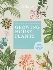 book The Kew gardener's guide to growing house plants: the art and science to grow your own house plants