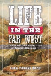 book Life in the far West: a true account of travels across America's wilderness