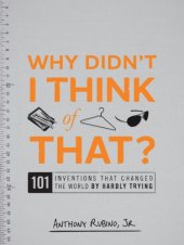 book Why didn't I think of that?: 101 inventions that changed the world by hardly trying