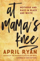 book At mama's knee: mothers and race in black and white