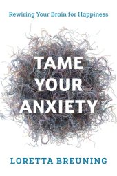 book Tame your anxiety: rewiring your brain for happiness