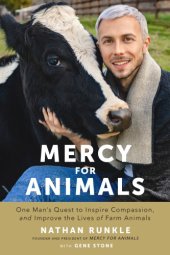 book Mercy for animals: one man's quest to inspire compassion and improve the lives of farm animals