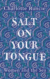 book Salt on your tongue: women and the sea