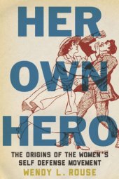 book Her own hero the origins of the women's self-defense movement