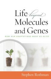 book The Life Beyond Molecules and Genes In Search of Harmony between Life and Science