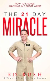 book The 21 Day Miracle: How To Change Anything in 3 Short Weeks