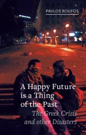 book A happy future is a thing of the past: the Greek crisis and other disasters