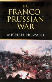 book The Franco-Prussian war: the German invasion of France, 1870-1871