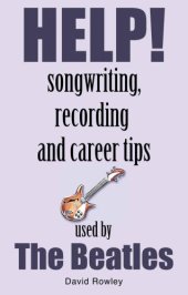 book Help!: 50 songwriting, recording and career tips as used by the Beatles