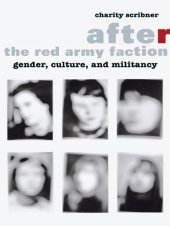 book After the Red Army faction: gender, culture, and militancy