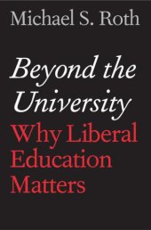 book Beyond the university: why liberal education matters