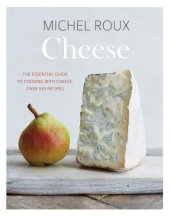 book Cheese: the essential guide to cooking with cheese, over 100 recipes