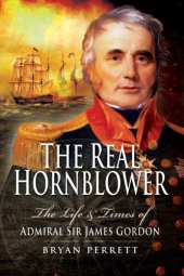 book The real Hornblower: the life & times of Admiral Sir James Alexander Gordon