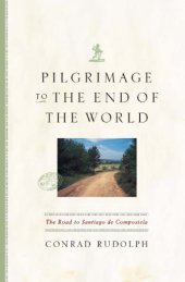 book Pilgrimage to the End of the World: the Road to Santiago de Compostela