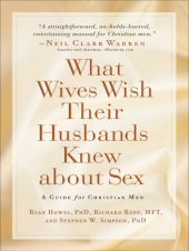 book What wives wish their husbands knew about sex: a guide for Christian men