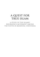 book Quest for true Islam: a study of the Islamic resurgence movement among the youth in Bandung, Indonesia