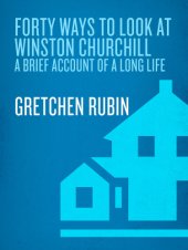 book Forty ways to look at winston churchill: a brief account of a long life