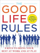 book The good life rules 8 keys to being your best at work and at play