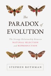 book The Paradox of evolution: the strange relationship between natural selection and reproduction