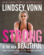 book Strong is the new beautiful: embrace your natural beauty, eat clean, and harness your power