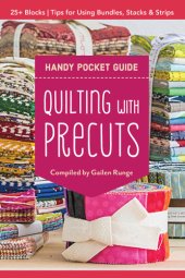 book Quilting with Precuts Handy Pocket Guide: Choosing & Using Bundles, Stacks & Rolls