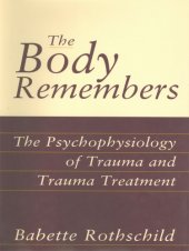 book The body remembers: the psychophysiology of trauma and trauma treatment