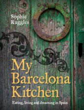 book My Barcelona kitchen: eating, living and dreaming in Spain