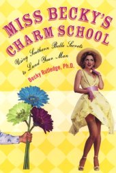 book Miss Becky's charm school: using southern belle secrets to land your man