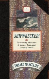 book Shipwrecked!: an entertainment: the amazing adventures of Louis de Rougemont (as told by himself)