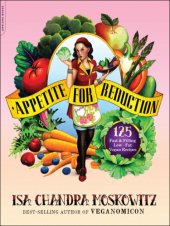 book Appetite for reduction: 125 fast & filling low-fat vegan recipes