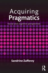 book Acquiring pragmatics: social and cognitive perspectives