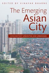 book The emerging Asian city: concomitant urbanities and urbanisms