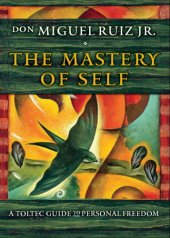 book The mastery of self: a Toltec guide to personal freedom