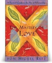 book The Mastery Of Love: A Practical Guide to the Art of Relationship