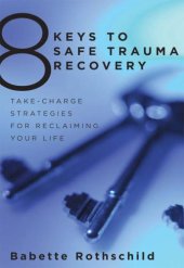 book 8 keys to safe trauma recovery: take-charge strategies to empower your healing