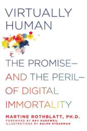 book Virtually human: the promise, and the peril, of digital immortality