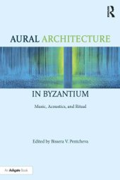 book Aural Architecture in Byzantium: Music, Acoustics, and Ritual