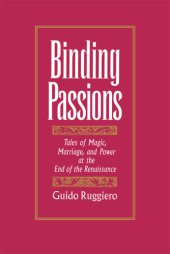 book Binding Passions: Tales of Magic, Marriage, and Power at the End of the Renaissance