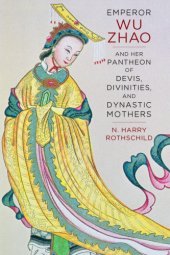 book Emperor Wu Zhao and her pantheon of devis, divinities, and dynastic mothers