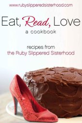 book Eat, Read, Love: Romance and Recipes From the Ruby-Slippered Sisterhood