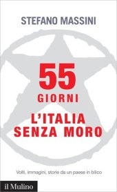 book 55 giorni. L'Italia senza Moro. Volti, immagini, storie da un paese in bilico